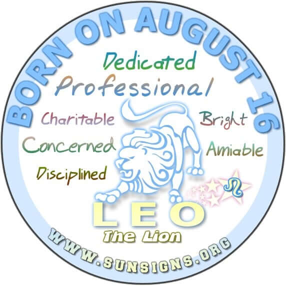 IF YOUR BIRTHDAY IS AUGUST 16, you are likely to be a dedicated Leo who can take criticism unlike the other lions.
