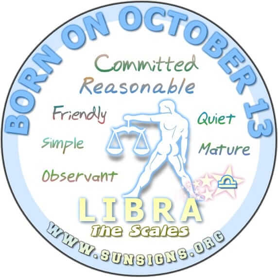 IF YOUR BIRTHDAY IS ON OCTOBER 13, then you are likely a Libra who is quiet but you have a tendency to be a dreamer.