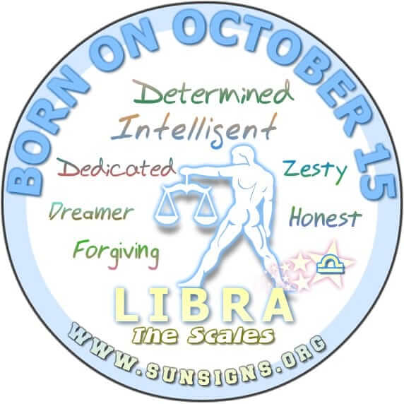 IF YOU ARE BORN ON OCTOBER 15, you are likely a Libra who’s loyal, intelligent and dedicated.
