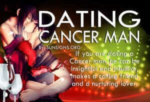 Dating A Cancer Man. If you are dating a Cancer man, he can be insightful and intuitive, makes a caring friend and a nurturing lover.