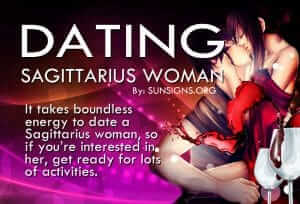 Dating A Sagittarius Woman. It takes boundless energy to date a Sagittarius woman, so if you’re interested in her, get ready for lots of activities!