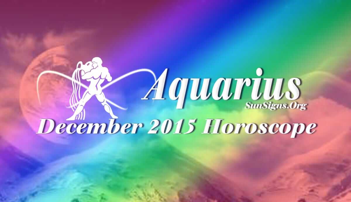 December 2015 Aquarius Horoscope predicts that you will be the boss this month