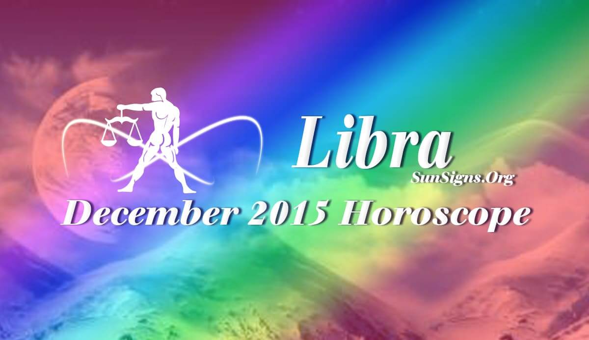 December 2015 Libra Horoscope forecasts that home and emotional issues will be very important this month