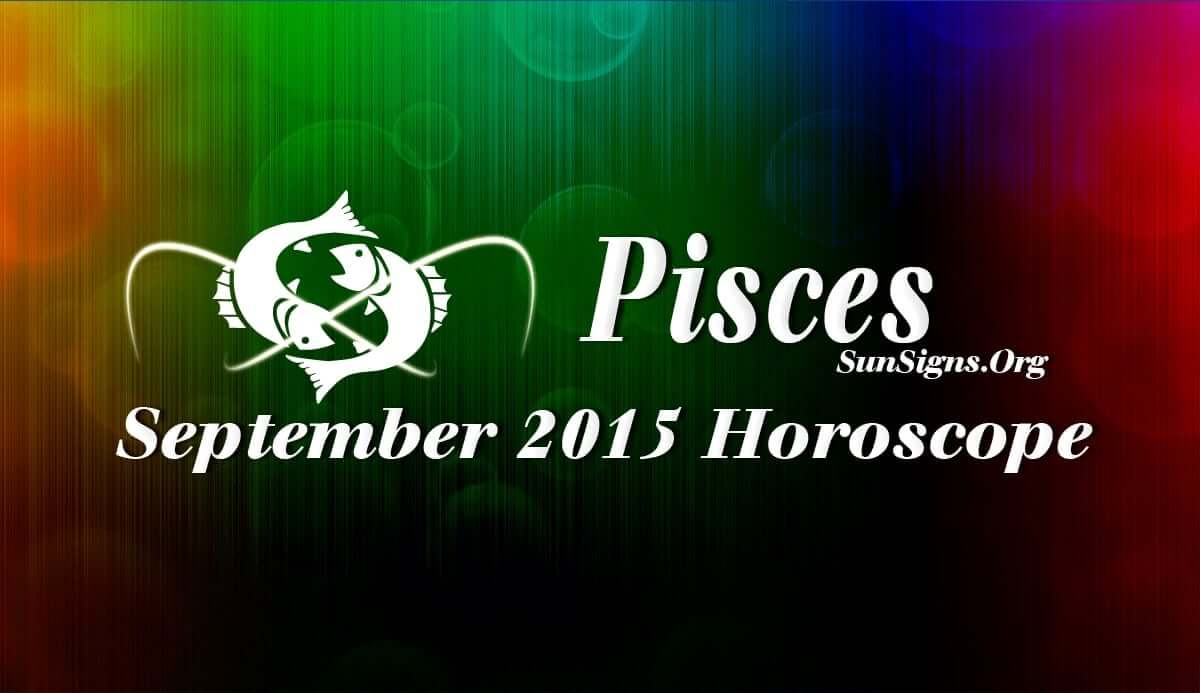 Pisces September 2015 Horoscope predicts that your self-reliance and rigidity have no value and you need to compromise
