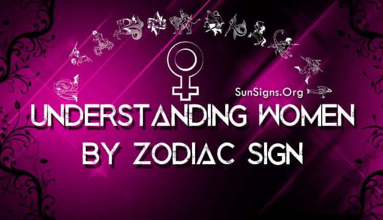 understanding women by zodiac sign