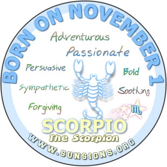 IF YOUR BIRTHDAY IS ON November 1, it’s likely that you are a Scorpio who can be slightly adventurous and bold.