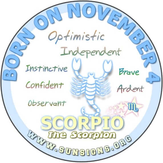 IF YOUR BIRTHDAY IS ON November 4, you are an intelligent Scorpio who loves to talk!