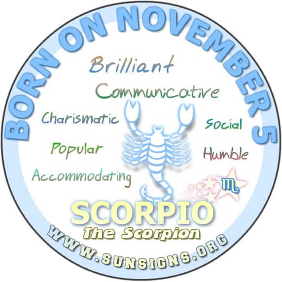 IF YOUR BIRTHDAY IS ON NOVEMBER 5, then likely you are a Scorpio who is extremely talented.