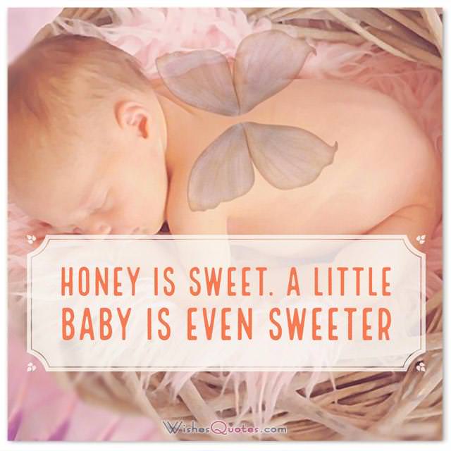 Newborn Wishes: Honey is sweet. A little baby is even sweeter. What to Write in a Newborn Baby Girl Card.