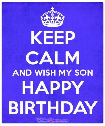 Keep Calm and Wish my Son Happy Birthday
